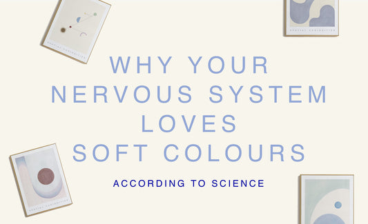 Why Your Nervous System Loves Soft Colours