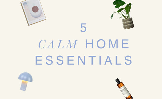 5 Calm Home Essentials